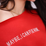 Maybe I Can Fix Him Off Shoulder Sweatshirt